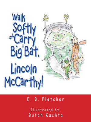 cover image of Walk Softly and Carry a Big Bat, Lincoln Mccarthy!